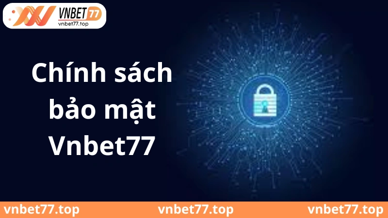 Chính sách bảo mật Vnbet77